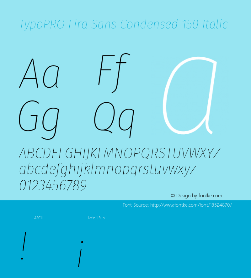TypoPRO Fira Sans Condensed 150 Italic Version 4.203;PS 004.203;hotconv 1.0.88;makeotf.lib2.5.64775图片样张